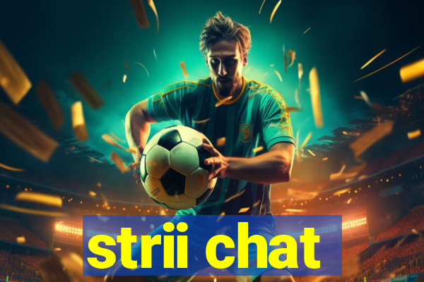 strii chat